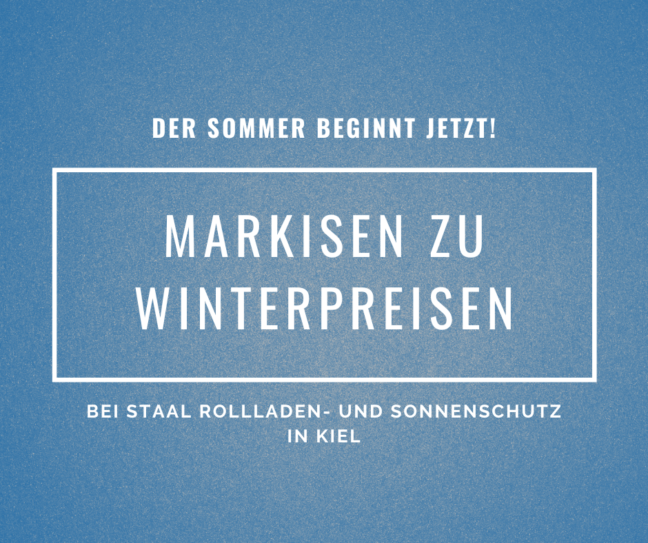 Markisen zu Winterpreisen bei STAAL in Kiel